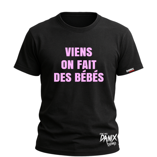 Tshirt Viens on fait des bébés [DANIX CENSORED]